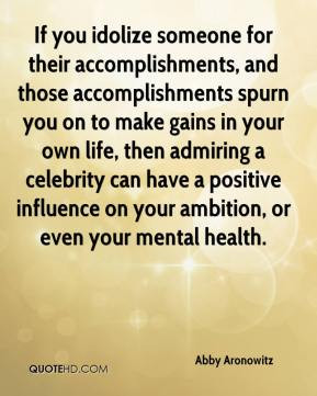 idolize someone for their accomplishments, and those accomplishments ...