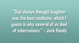 ... guess is why several of us died of tuberculosis.” – Jack Handy