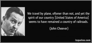 We travel by plane, oftener than not, and yet the spirit of our ...