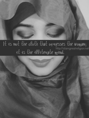 It is not the cloth that Oppress the women,It is the Illiterate Mind !