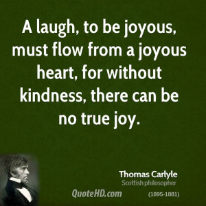 laugh, to be joyous, must flow from a joyous heart, for without ...