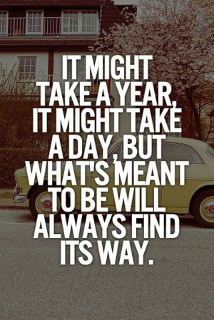 Whats Meant To Be Will Be Quotes. QuotesGram