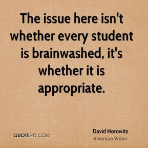 The issue here isn't whether every student is brainwashed, it's ...