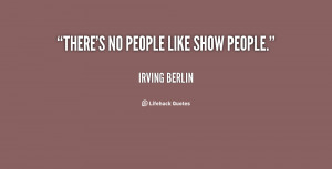 quote-Irving-Berlin-theres-no-people-like-show-people-66108.png