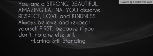 ... FIRST, because if you don't, no one else will. ~Latina Still Standing