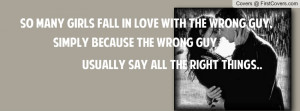 _girls_fall_in_love_with_the_wrong_guy,_simply_because_the_wrong_guy ...