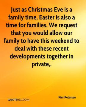 as Christmas Eve is a family time, Easter is also a time for families ...