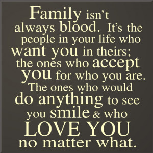 ... Always Blood. It’ The People In Your Life Who Want You In Theirs