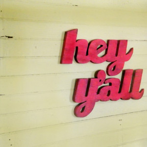 Hey Y'all Southern Slang Home Decor Sign