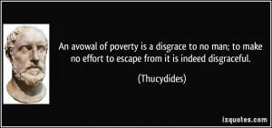 An avowal of poverty is a disgrace to no man; to make no effort to ...