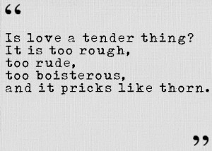 ... rude, too boisterous; and it pricks like thorn. - William Shakespeare