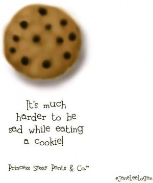 Cookie quote via www.Facebook.com/PrincessSassyPantsCo