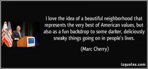 ... , deliciously sneaky things going on in people's lives. - Marc Cherry