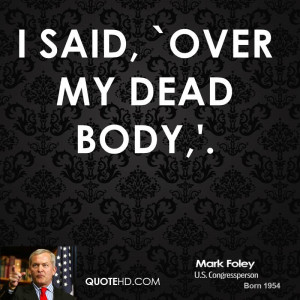 said, `Over my dead body,'.