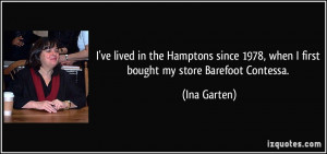 ... 1978, when I first bought my store Barefoot Contessa. - Ina Garten