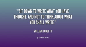 quote-William-Cobbett-sit-down-to-write-what-you-have-67981.png