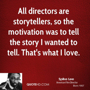 spike-lee-spike-lee-all-directors-are-storytellers-so-the-motivation ...