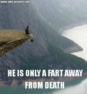 Funny Mountain Man Ledge Fart Death Picture - He is only a fart away ...