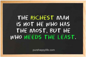 Inspirational Quote The richest man is not he who has the most