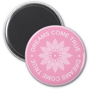 Inspirational 3 Word Quotes ~Dreams Come True~ Magnet
