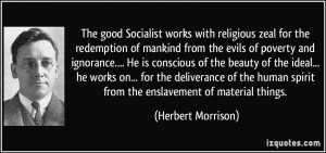 The good Socialist works with religious zeal for the redemption of ...