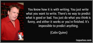 You know how it is with writing. You just write what you want to write ...