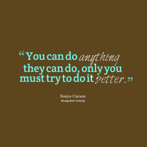 18794-you-can-do-anything-they-can-do-only-you-must-try-to-do-it.png