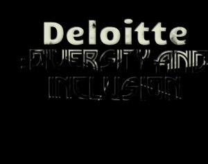 Quotes Picture: deloitte : diversity and inclusion