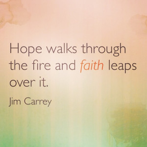 jimcarrey #wisewords Faith in stead of hope. Quote from his ...