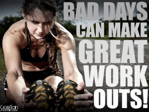 Bad days can make great workouts