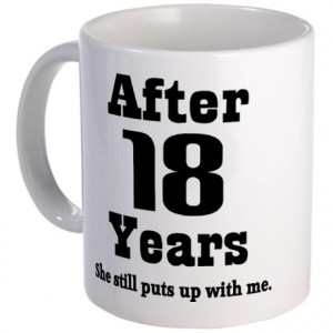 Anniversary Gifts > 18 Year Anniversary Mugs > 18th Anniversary Funny ...