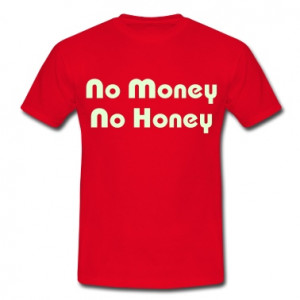 No Money No Honey / Glow in the Dark T-Shirts