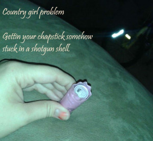 Country Girl Problems Quotes Country girl problems
