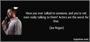 quote-have-you-ever-talked-to-someone-and-you-re-not-even-really ...