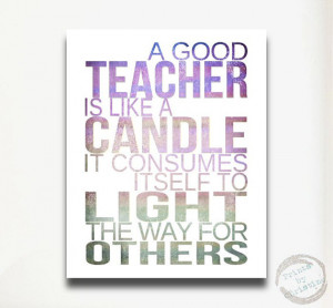 Inspirational Art Quotes For Teachers A teacher is like a candle