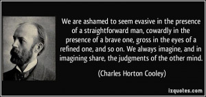 We are ashamed to seem evasive in the presence of a straightforward ...