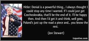 Hitler: Denial is a powerful thing... I always thought I could stop ...