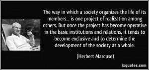 The way in which a society organizes the life of its members... is one ...