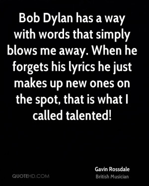 Bob Dylan has a way with words that simply blows me away. When he ...