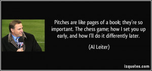 Pitches are like pages of a book; they're so important. The chess game ...