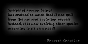 ... evolution process. Instead, it is now evolving other species according