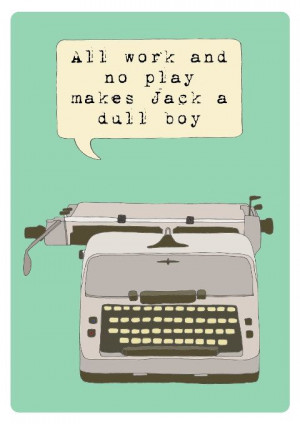... Typewriter Illustration poster print quote All work and no play