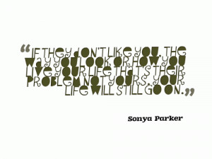 If they don't like you, the way you look, or how you live your life ...