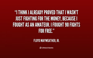 File Name : quote-Floyd-Mayweather-Jr.-i-think-i-already-proved-that-i ...