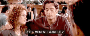 The moment I wake up. Runaway Bride quotes