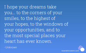 hope your dreams take you... to the corners of your smiles, to the ...