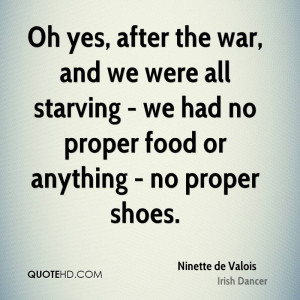 ... all starving - we had no proper food or anything - no proper shoes