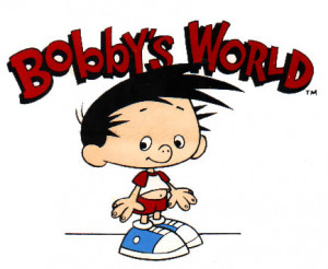 Bobby's World was a cartoon series that ran on Fox 's Fox Kids ...