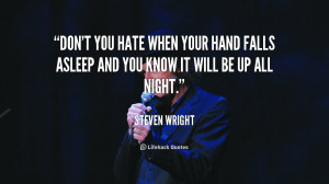 Don't you hate when your hand falls asleep and you know it will be up ...