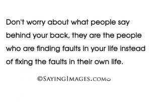 ... Behind Your Back: Quote About Dont Worry About What People Say Behind